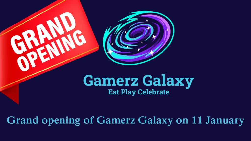 Gamerz Galaxy Official Opening on January 11th